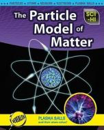 The Particle Model of Matter di Roberta Baxter edito da Raintree