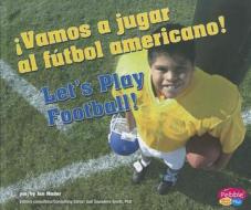 Vamos A Jugar al Futbol Americano!/Let's Play Football! di Jan Mader edito da Capstone Press
