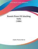 Russia's Power of Attacking India (1886) di Charles Thomas Marvin edito da Kessinger Publishing