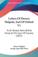 Letters Of Horace Walpole, Earl Of Orford V1 di Horace Walpole edito da Kessinger Publishing Co