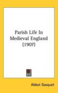 Parish Life in Medieval England (1907) di Abbot Gasquet edito da Kessinger Publishing