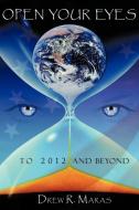 Open Your Eyes: To 2012 and Beyond di Drew Ryan Maras edito da AUTHORHOUSE