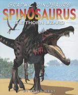 Spinosaurus: The Thorn Lizard di David West edito da PowerKids Press