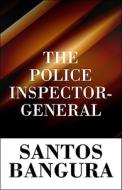 The Police Inspector-general di Santos Bangura edito da America Star Books