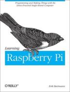 Learning Raspberry Pi di Erik Bartmann edito da Maker Media, Inc
