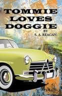 Tommie Loves Doggie di S. a. Reagan edito da Createspace