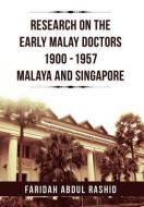 Research On The Early Malay Doctors 1900-1957 Malaya And Singapore di Faridah Abdul Rashid edito da Xlibris