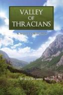 Valley of Thracians: A Novel of Bulgaria di Ellis Shuman edito da Createspace