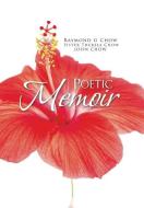 Poetic Memoir di Raymond G. Chow, Sister Theresa Chow edito da Trafford Publishing