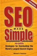 Seo Made Simple (4th Edition): Strategies for Dominating Google, the World's Largest Search Engine di Michael H. Fleischner edito da Createspace
