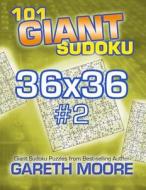 101 Giant Sudoku 36x36 #2 di Gareth Moore edito da Createspace