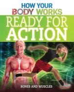 Ready for Action: Bones and Muscles di Thomas Canavan edito da POWERKIDS PR