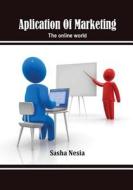 Aplication of Marketing: The Online World di Sasha Nesia edito da Createspace