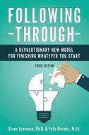 Following Through: A Revolutionary New Model for Finishing Whatever You Start di Steve Levinson, Pete Greider M. Ed edito da Createspace