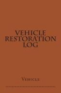 Vehicle Restoration Log: Brown Cover di S. M edito da Createspace