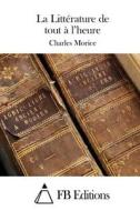 La Litterature de Tout A L'Heure di Charles Morice edito da Createspace