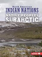 Native Peoples of the Subarctic di Stuart A. Kallen edito da LERNER CLASSROOM