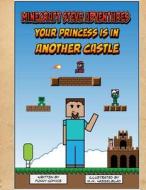 Minecraft Steve Adventures: Your Princess Is in Another Castle di Funny Comics edito da Createspace