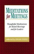Meditations for Meetings: Thoughtful Meditations for Board Meetings and for Leaders edito da Good Books