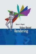 Video-Based Rendering di Marcus A. Magnor edito da A K Peters/CRC Press