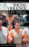 Racial Violence on Trial di Christopher Waldrep edito da ABC-CLIO
