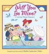 Will You Be Mine?: A Nursery Rhyme Romance di Phyllis Limbacher Tildes edito da Charlesbridge Publishing
