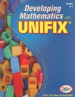 Developing Mathematics with Unifix, Grades K-3 di Paul Swan, Geoff White edito da Didax Educational Resources