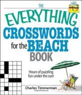 The Everything Crosswords for the Beach Book di Charles Timmerman edito da Adams Media