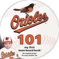 Baltimore Orioles 101: My First Team-Board-Book di Brad M. Epstein edito da Michaelson Entertainment