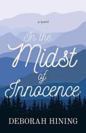 In the Midst of Innocence di Deborah Hining edito da LIGHT MESSAGES