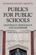 Publics for Public Schools di Kathleen Knight Abowitz edito da Taylor & Francis Ltd