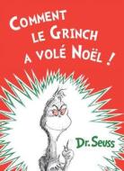 Comment Le Grinch a Vole Noel: The French Edition of How the Grinch Stole Christmas! di Dr Seuss edito da Ulysses Press