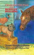 Charlene The Star And Bentley Bulldog di Deanie Humphrys-Dunne edito da Avid Readers Publishing Group
