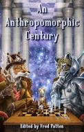 An Anthropomorphic Century di Peter S Beagle, Philip K Dick edito da Furplanet Books