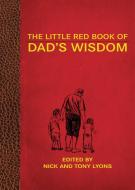 The Little Red Book of Dad's Wisdom di Nick Lyons, Tony Lyons edito da SKYHORSE PUB