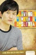 Living with Dyslexia di Chris Eboch edito da ESSENTIAL LIB