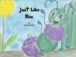 Just Like Him di Linda O'Donnell edito da Tate Publishing & Enterprises
