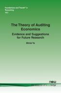 The Theory of Auditing Economics di Minlei Ye edito da Now Publishers Inc