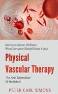 Physical Vascular Therapy - The Next Generation Of Medicine? di Peter Carl edito da Notion Press