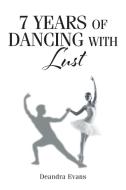 7 Years of Dancing With Lust di Deandra Evans edito da Christian Faith Publishing, Inc