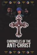 Chronicles of the Anti-Christ di J. M. Harrison edito da Covenant Books