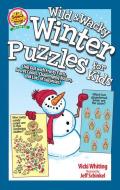 Wild & Wacky Winter Puzzles for Kids: Chill Out with Frosty Facts, Secret Codes, Challenging Mazes, and Lots of Surprises! di Vicki Whiting edito da FOX CHAPEL PUB CO INC