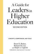 A Guide For Leaders In Higher Education di Brent D. Ruben, Richard De Lisi, Ralph A. Gigliotti, Jonathan Scott Holloway edito da Stylus Publishing