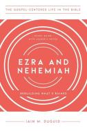 Ezra and Nehemiah: Rebuilding What's Ruined, Study Guide with Leader's Notes di Iain M. Duguid edito da NEW GROWTH PR