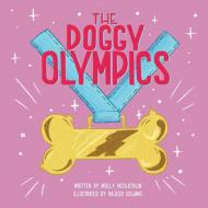 The Doggy Olympics di Molly McGlothlin edito da XLIBRIS US