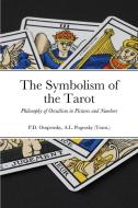 The Symbolism of the Tarot di P. D. Ouspensky edito da Lulu.com