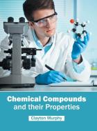 Chemical Compounds and their Properties edito da Willford Press
