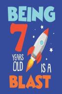 Being 7 Years Old Is a Blast: 7th Birthday Celebration Fun Memories Rocket Journal di Creative Juices Publishing edito da LIGHTNING SOURCE INC