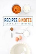 Recipes & Notes: Blank Family Cookbook di Blank Cookbooks edito da LIGHTNING SOURCE INC