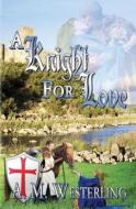 A Knight For Love di A M Westerling edito da Books We Love